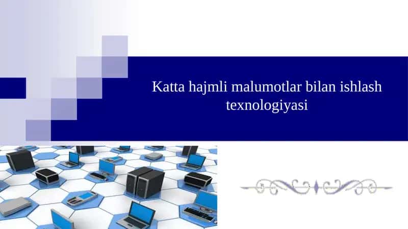Katta hajmli malumotlar bilan ishlash texnologiyasi