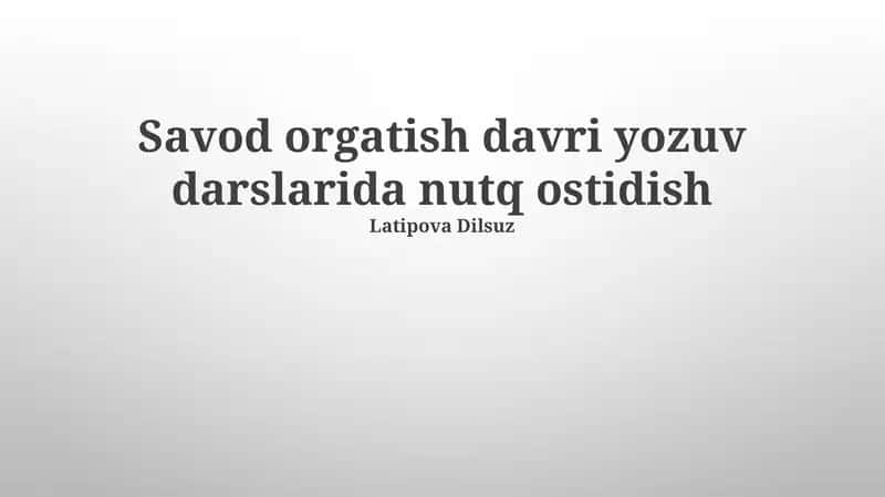 Savod orgatish davri yozuv darslarida nutq ostidish