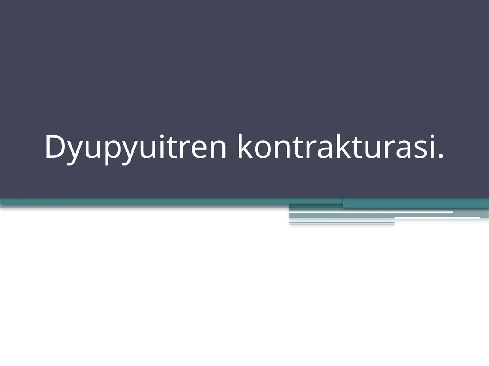 Dyupyuitren kontrakturasi