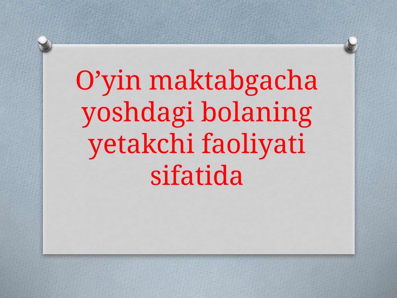 O’yin maktabgacha yoshdagi bolaning yetakchi faoliyati sifatida