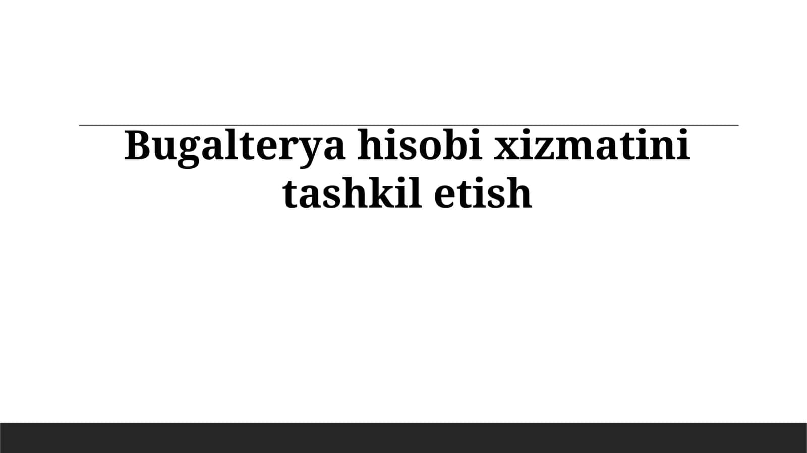 Bugalterya hisobi xizmatini tashkil etish