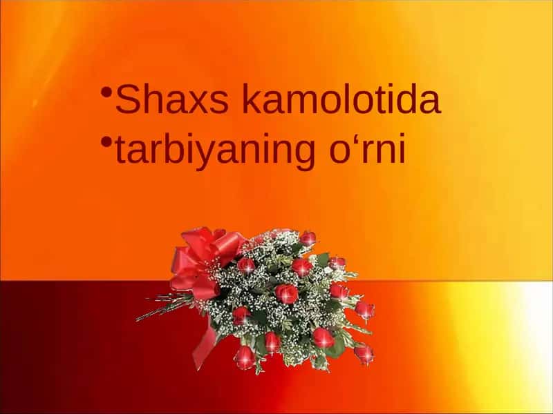 Shaxs kamolotida tarbiyaning o‘rni
