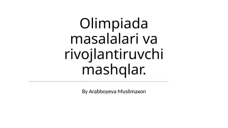 Olimpiada masalalari va rivojlantiruvchi mashqlar