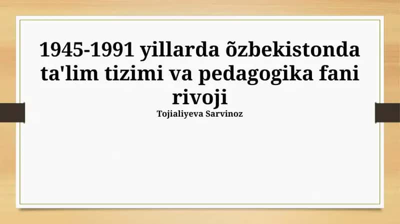 1945-1991 yillarda õzbekistonda ta'lim tizimi va pedagogika fani rivoji