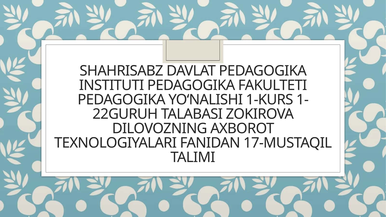 Axborot texnologiyalari fanidan 17-mustaqil ta'lim