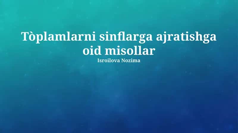 Tòplamlarni sinflarga ajratishga oid misollar