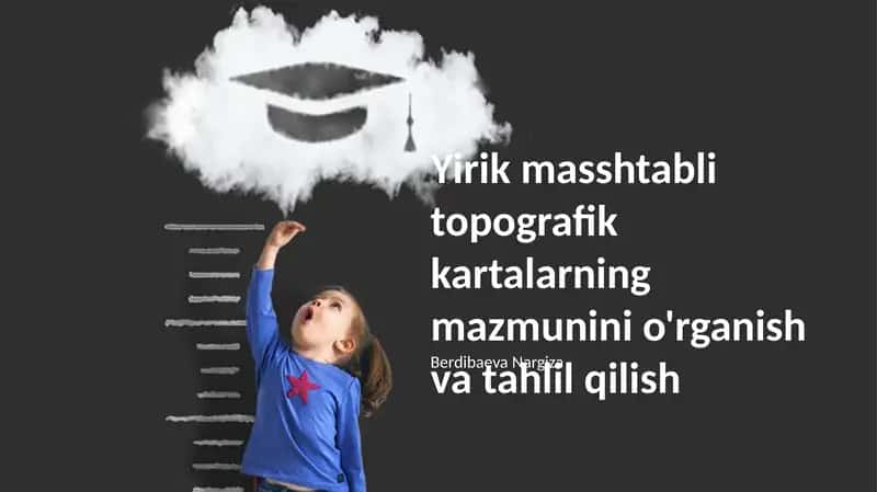 Yirik masshtabli topografik kartalarning mazmunini o'rganish va tahlil qilish