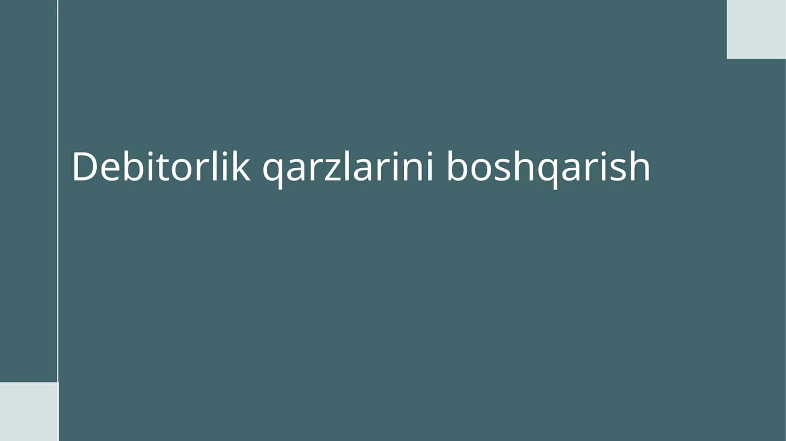 korxonalarda debitorlik qarzlarini boshqarish