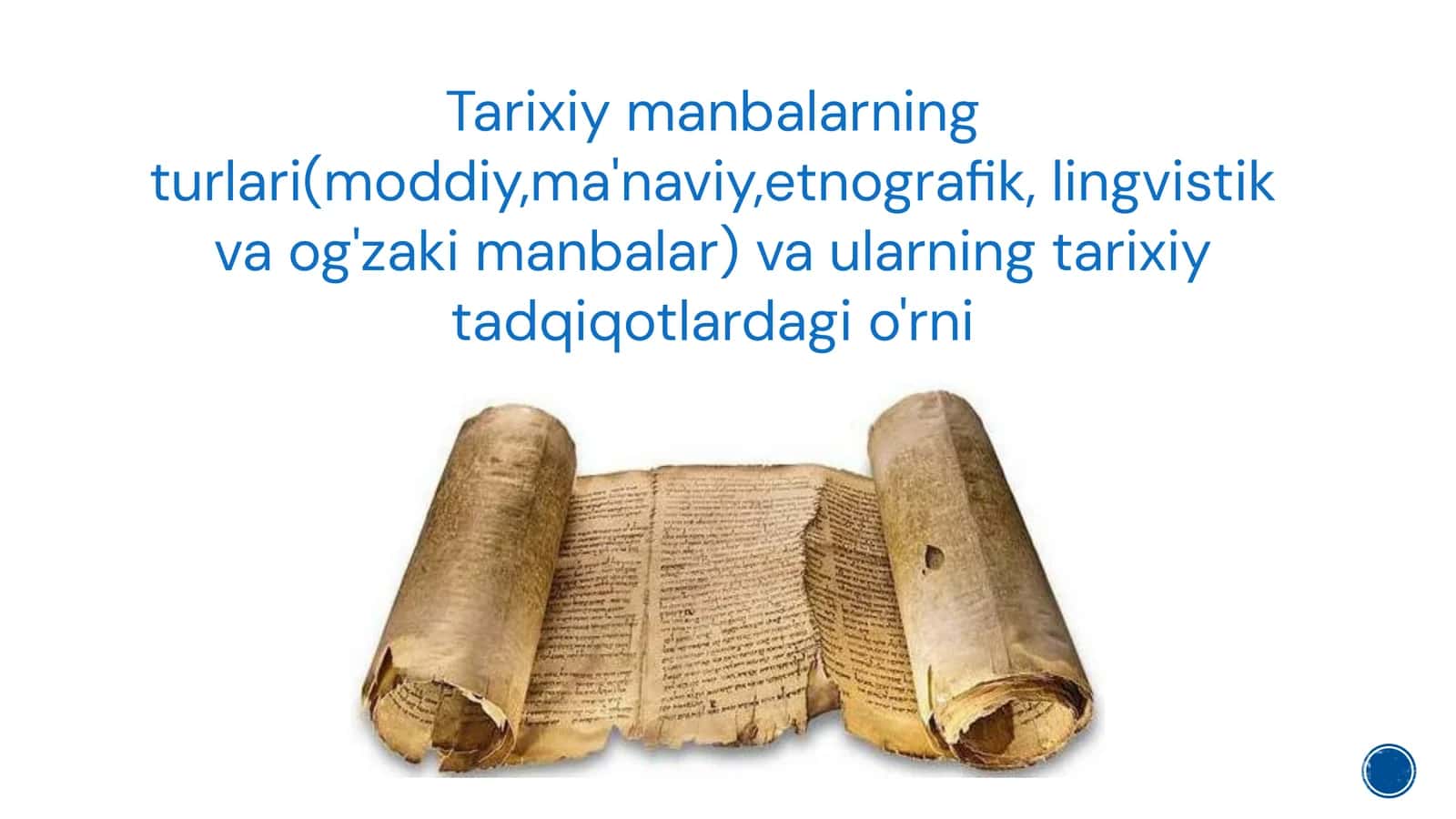 Tarixiymanbalarningturlari(moddiy,ma'naviy,etnografik,lingvistikvaog'zakimanbalar)vaularningtarixiytadqiqotlardagio'rni