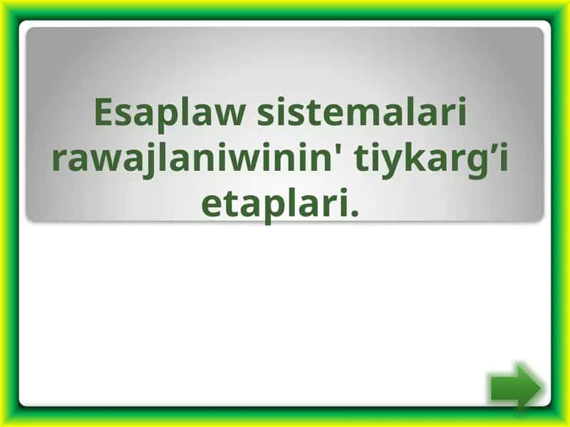 Kompyuter texnikasinin' rawajlaniwin tiykarg’i etaplari