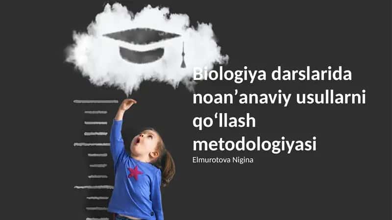 Biologiya darslarida noanʼanaviy usullarni qoʻllash metodologiyasi