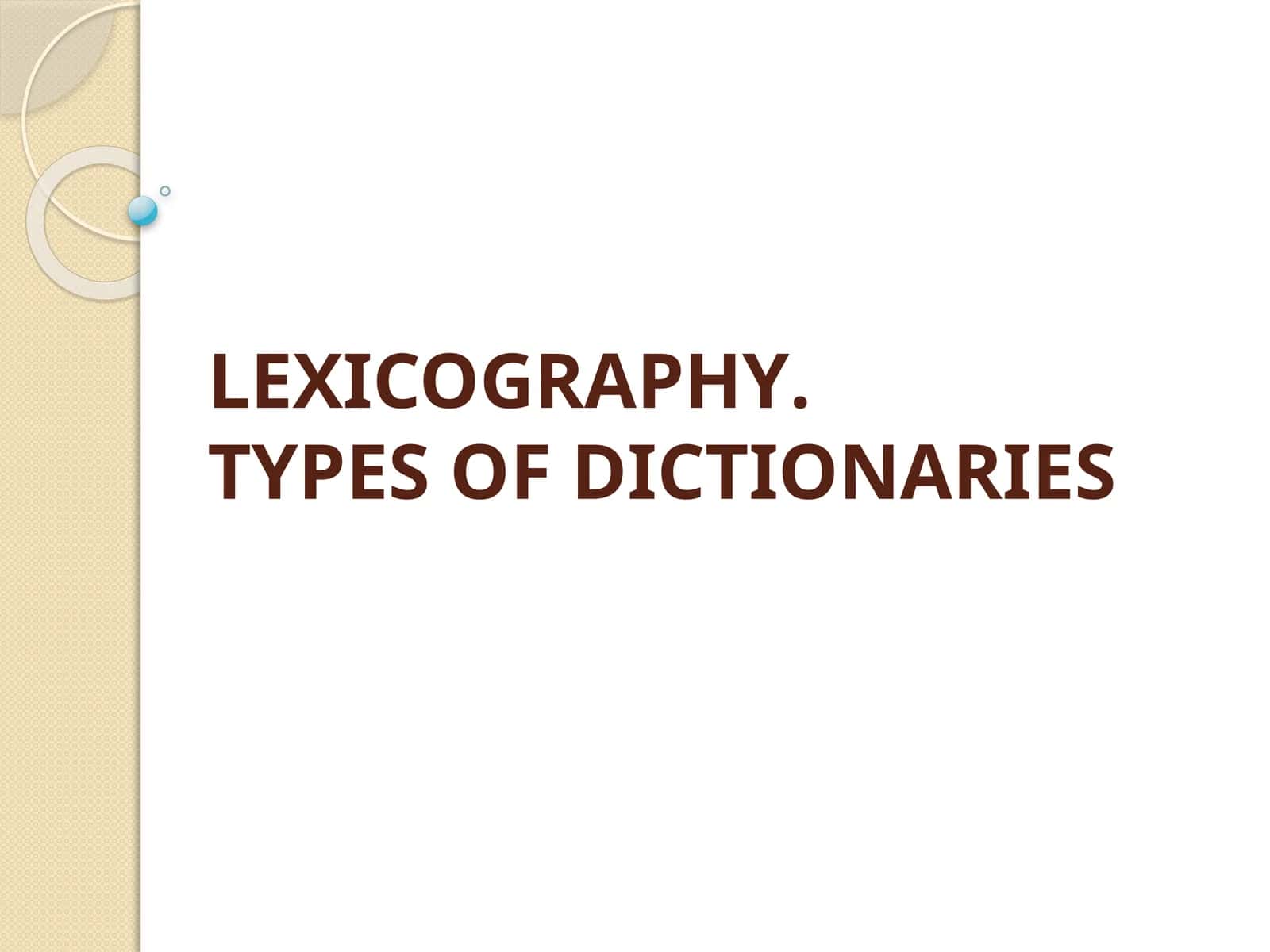 LEXICOGRAPHY.TYPES OF DICTIONARIES
