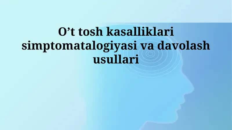 O't toshi kasalliklari simptomatalogiyasi va davolash usullari