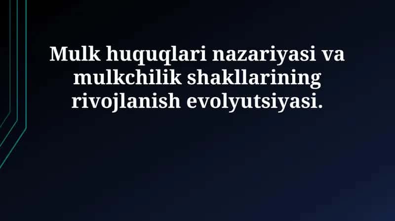 Mulkiy huquqlar nazariyasi va mulkchilik shakllarining rivojlanish evolyutsiyasi
