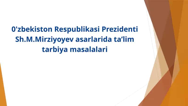 0'zbekiston Respublikasi Prezidenti Sh.M.Mirziyoyev asarlarida ta’lim tarbiya masalalari