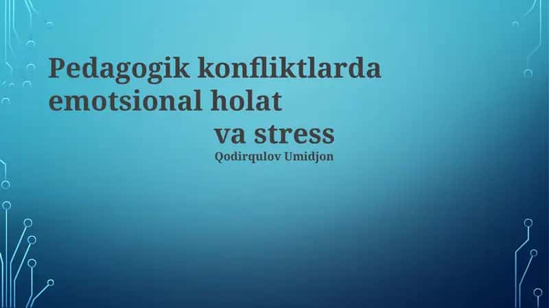 Pedagogik konfliktlarda emotsional holat va stress