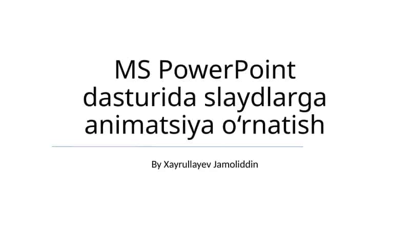 MS PowerPoint dasturida slaydlarga animatsiya o‘rnatish