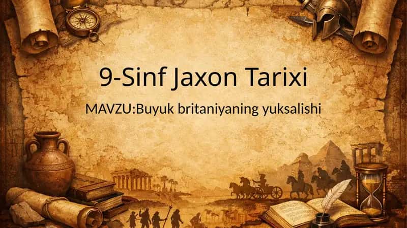 9-Sinf Jaxon tarixi Buyuk Britaniyaning yuksalishi mavzusi