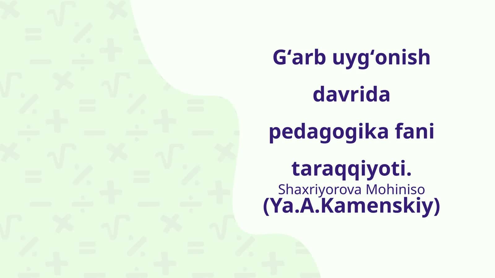 Gʻarb uygʻonish davrida pedagogika fani taraqqiyoti.(Ya.A.Kamenskiy)