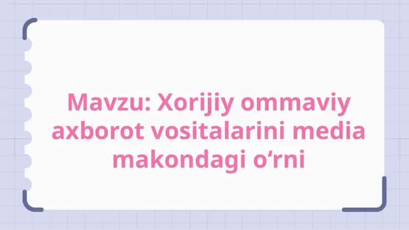 Xorijiy ommaviy axborot vositalarini media makondagi o‘rni