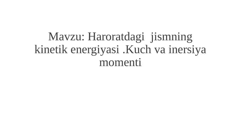 Haroratdagi jismning kinetik energiyasi .Kuch va inersiya momenti