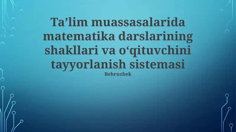 Matematika darslarining shakllari va oʻqituvchini tayyorlanish sistemasi