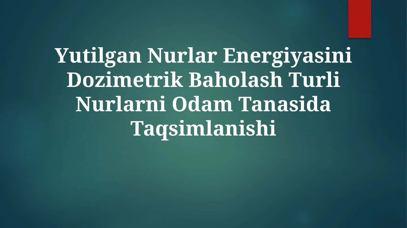 Yutilgan Nurlar Energiyasini Dozimetrik Baholash Turli Nurlarni OdamTanasidaTaqsimlanishi