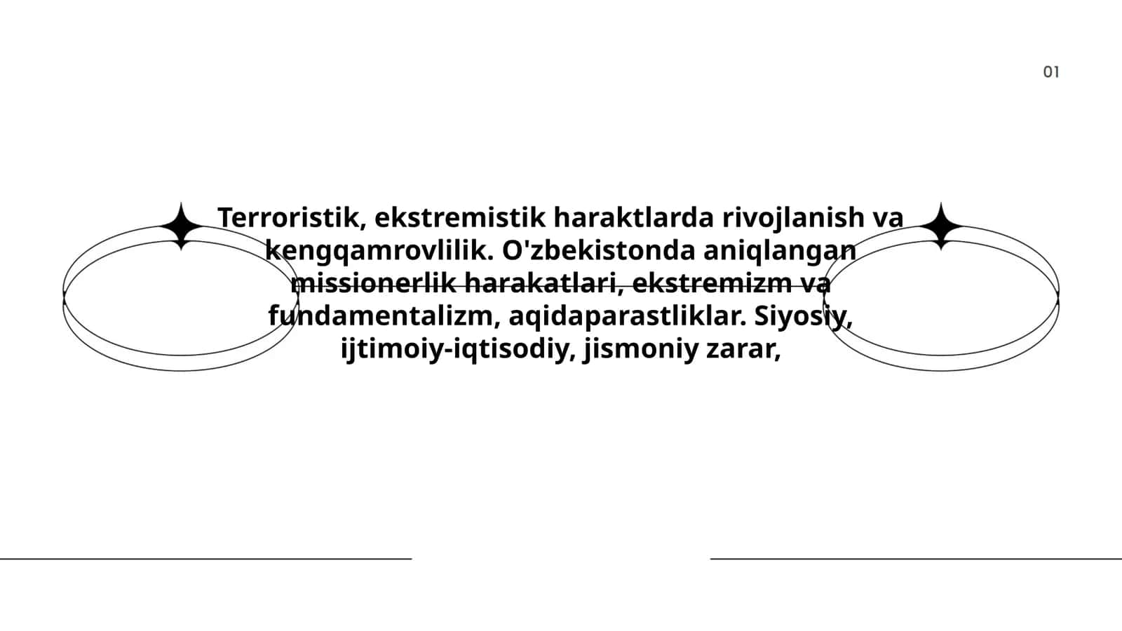 Terroristik, ekstremistik haraktlarda rivojlanish va kengqamrovlilik. O'zbekistonda aniqlangan missionerlik harakatlari, ekstremizm va fundamentalizm, aqidaparastliklar. Siyosiy, ijtimoiy-iqtisodiy, jismoniy zarar,