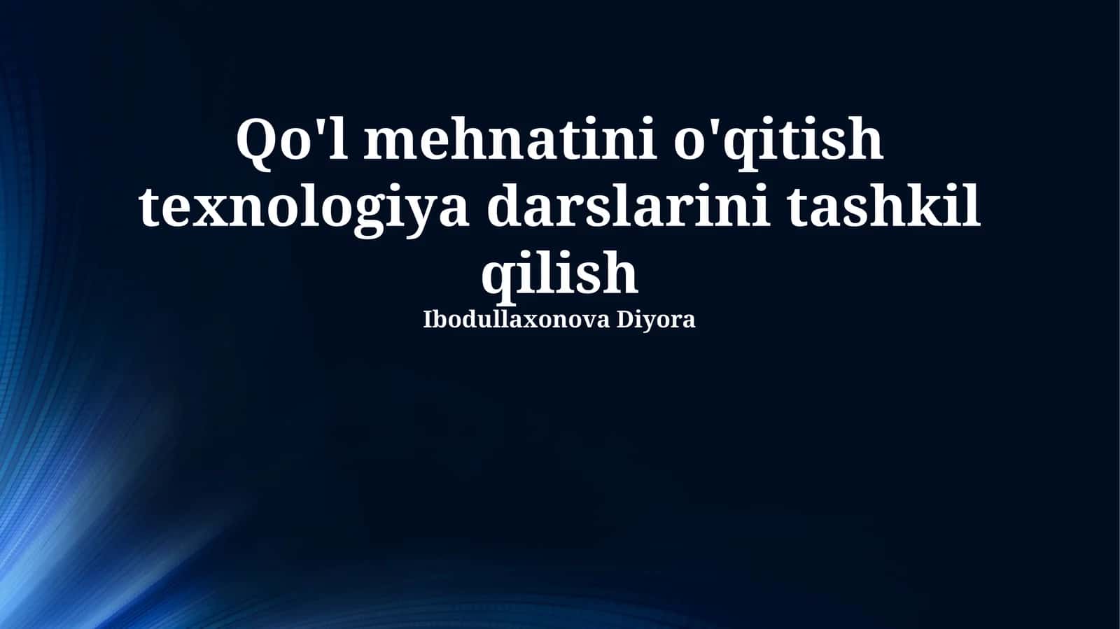 Qo'l mehnatini o'qitish texnologiya darslarini tashkil qilish