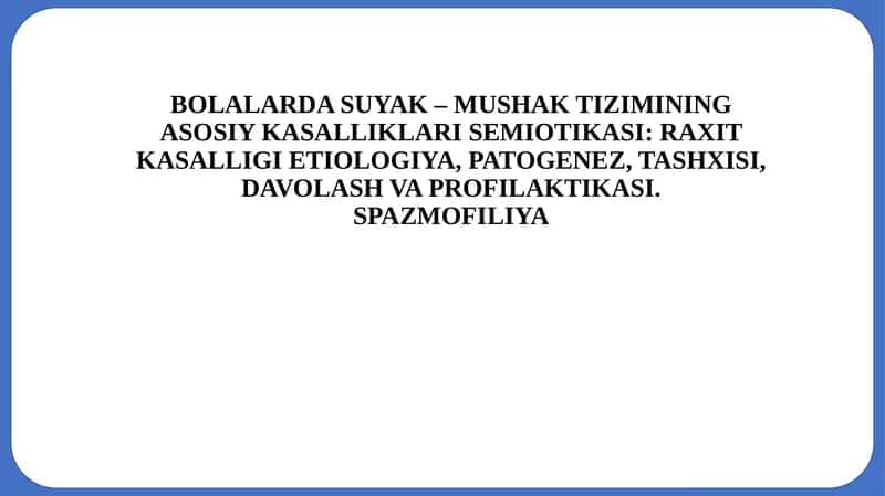 BOLALARDA SUYAK – MUSHAK TIZIMINING ASOSIY KASALLIKLARI SEMIOTIKASI