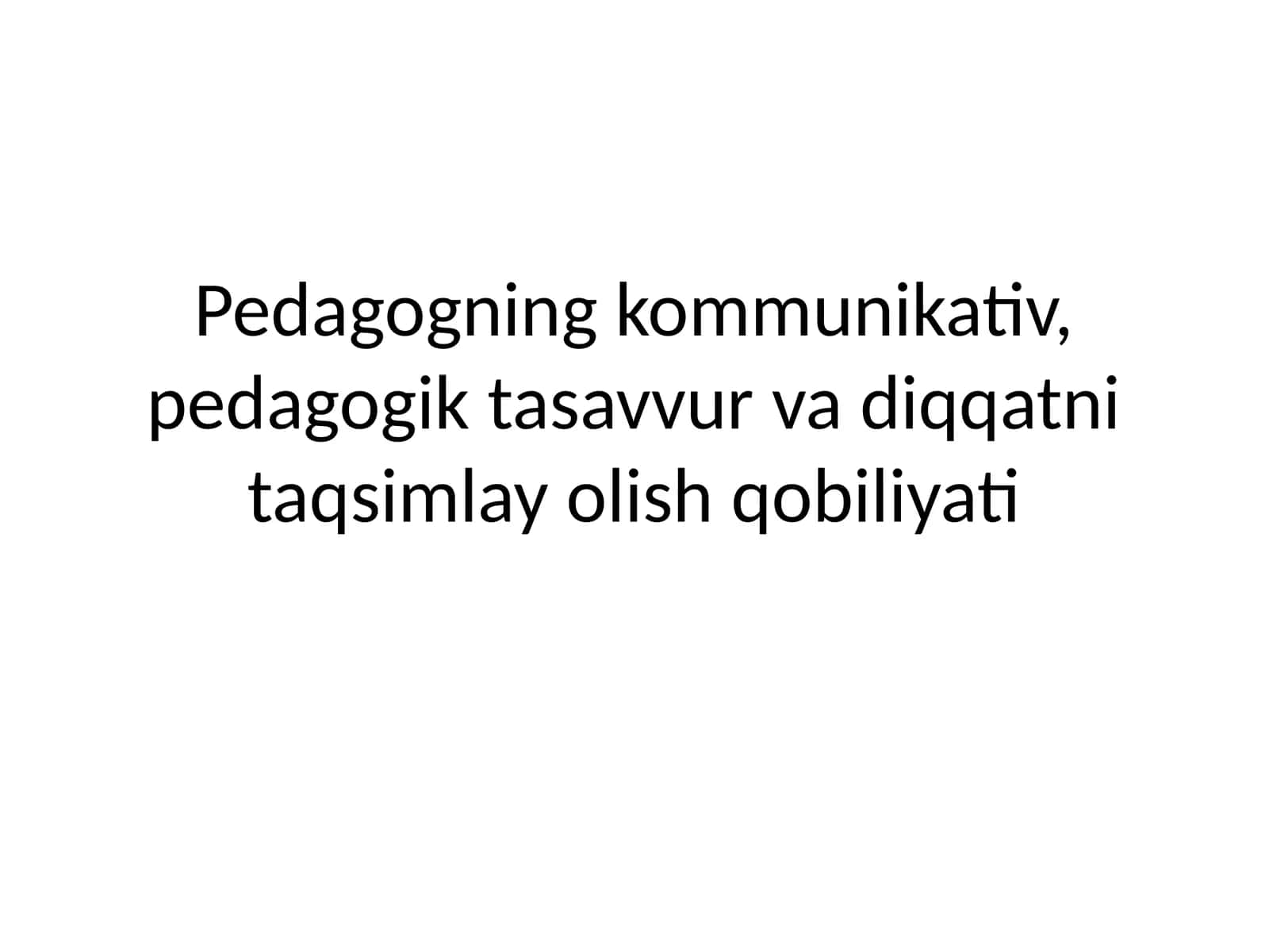 Pedagogning kommunikativ, pedagogik tasavvur va diqqatni taqsimlay olish qobiliyati