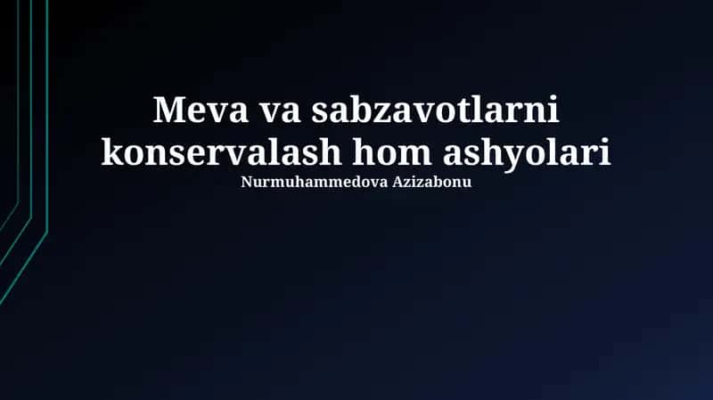 Meva va sabzavotlarni konservalash hom ashyolari