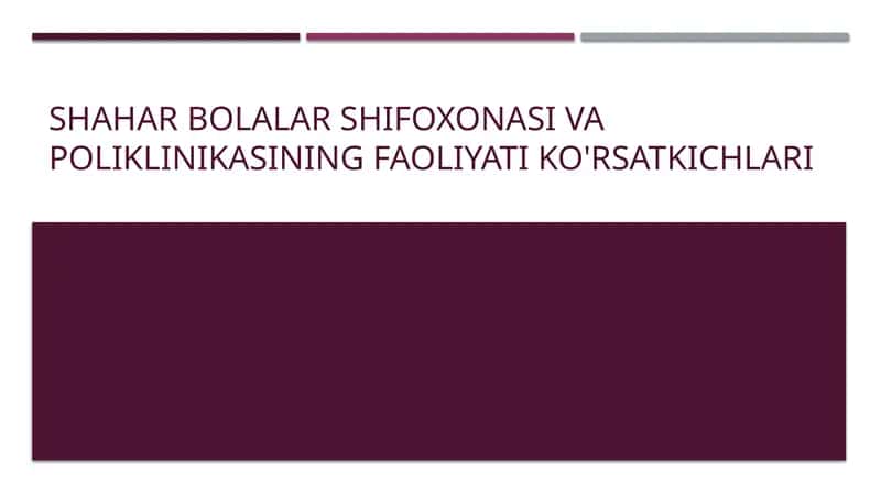 Bolalar shifoxonasi va poliklinikasi faoliyati ko'rsatkichlari