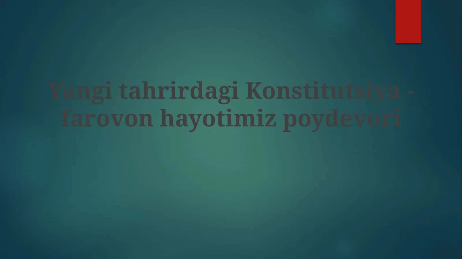 Yangitahrirdagi Konstitutsiya-farovon hayotimiz poydevori