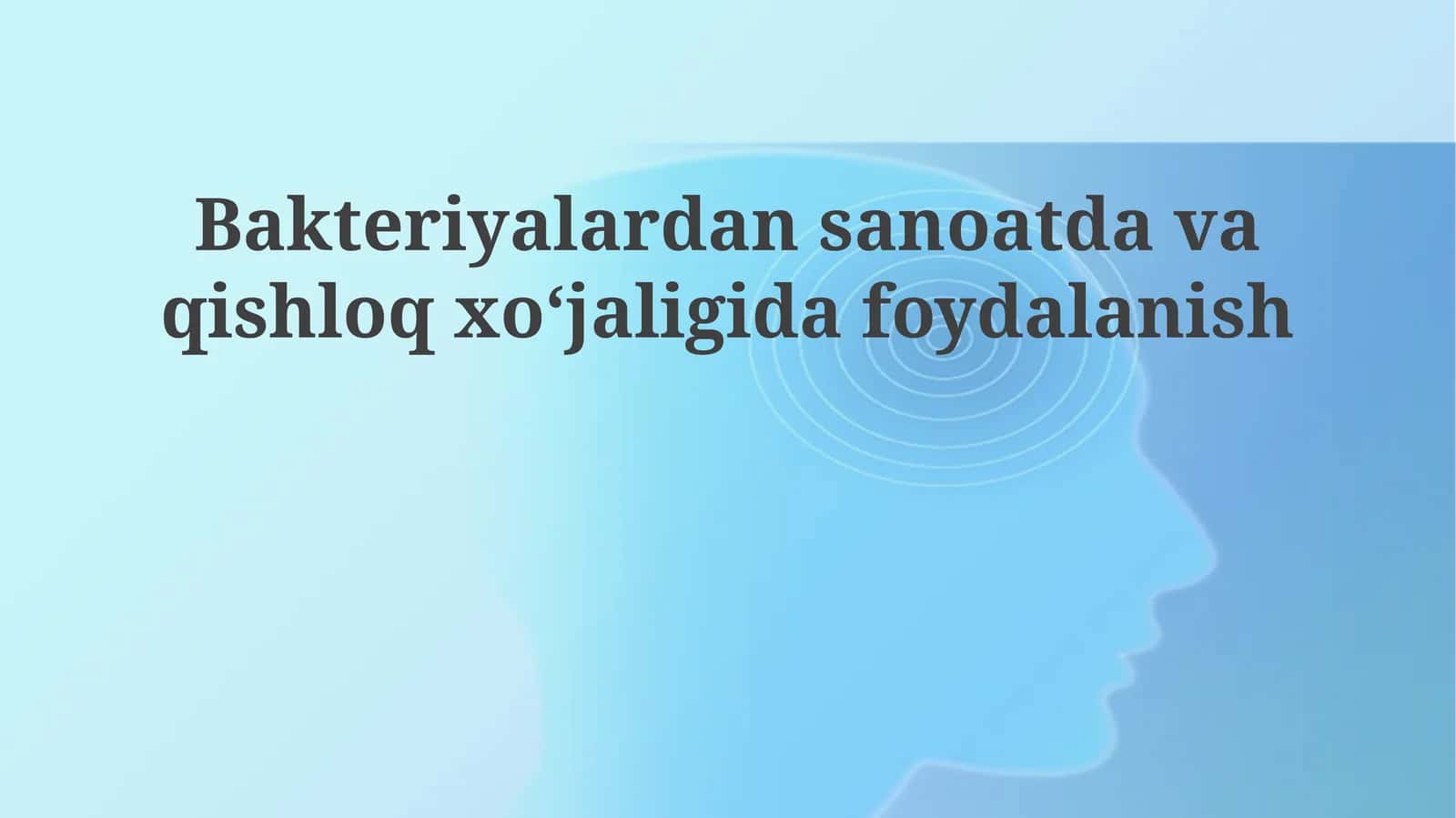 Bakteriyalardan sanoat va qishloq xo‘jaligida foydalanish