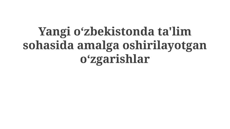 Yangi O'zbekistonda ta'lim sohasidagi islohotlar