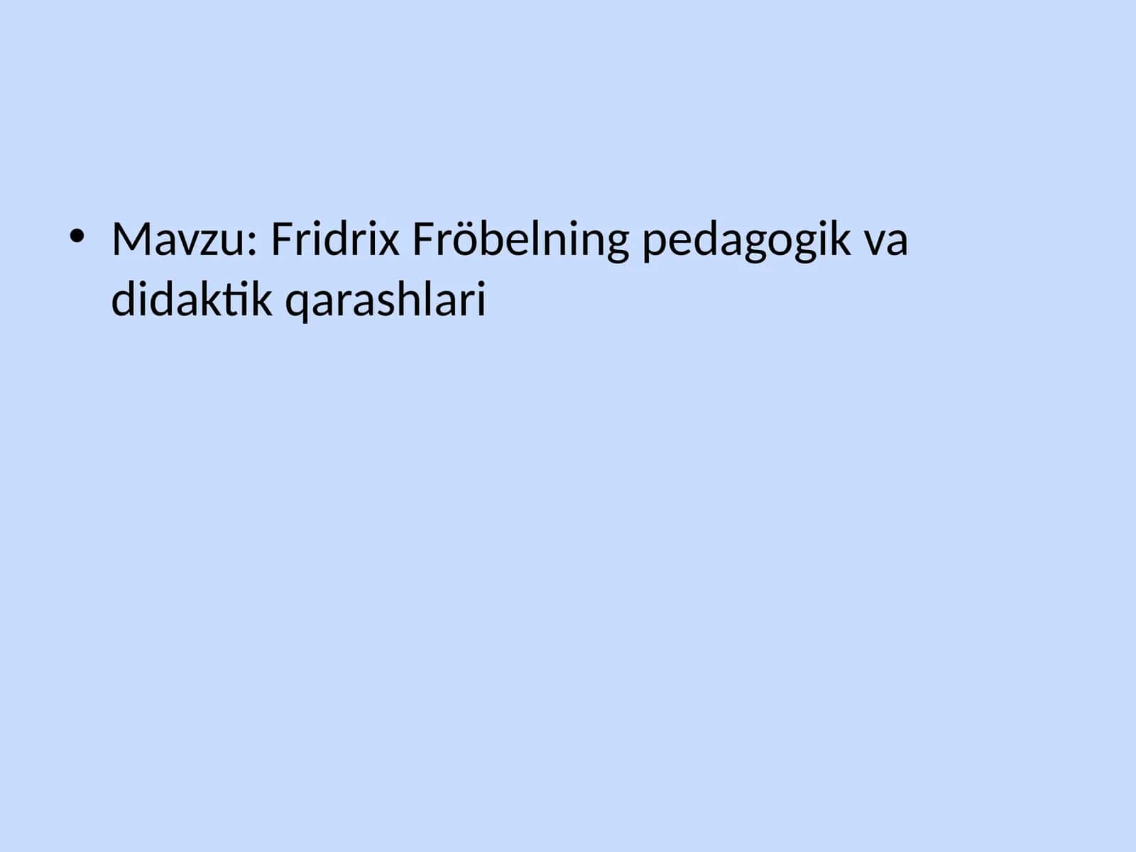 FridrixFröbelning pedagogik va didaktik qarashlari
