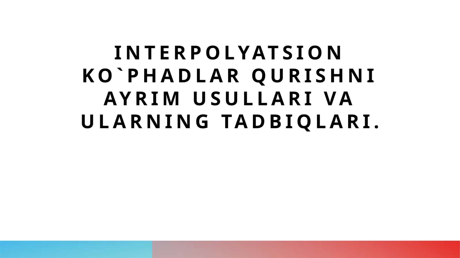 Interpolyatsion ko‘phadlar qurish usullari