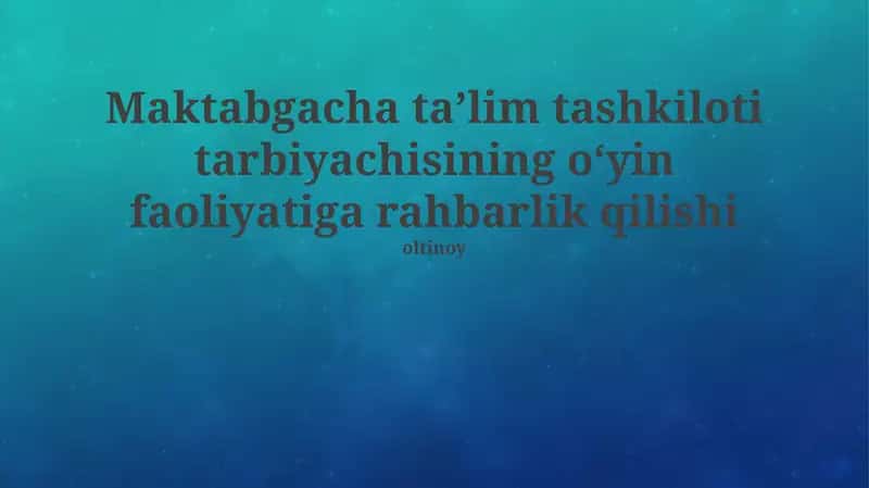Maktabgacha taʼlim tashkiloti tarbiyachisining oʻyin faoliyatiga rahbarlik qilishi