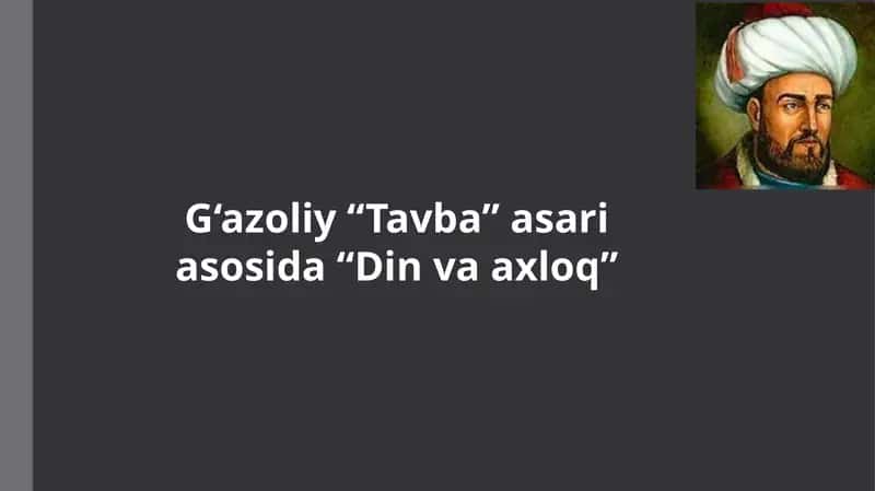 G‘azoliy “Tavba” asari asosida “Din va axloq”