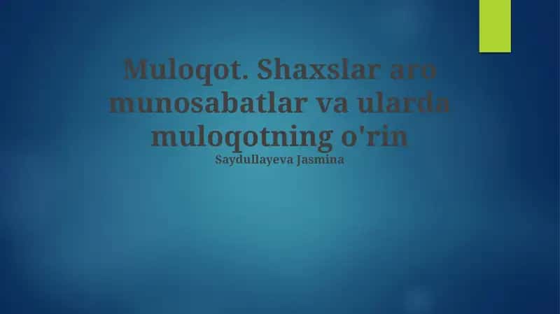 Muloqot. Shaxslar aro munosabatlar va ularda muloqotning o'rin