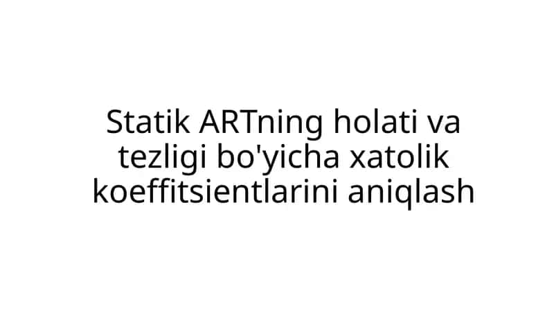 StatikARTning holativa tezligi bo'yicha xatolik koeffitsientlarini aniqlash
