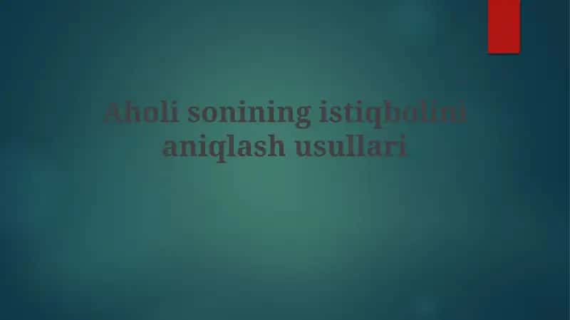 Aholisonining istiqbolinianĭqlash usullari