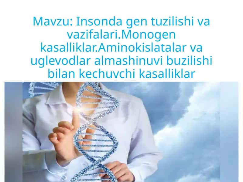 Insonda gen tuzilishi va vazifalari.Monogen kasalliklar.Aminokislatalar va uglevodlar almashinuvi buzilishi bilan kechuvchi kasalliklar