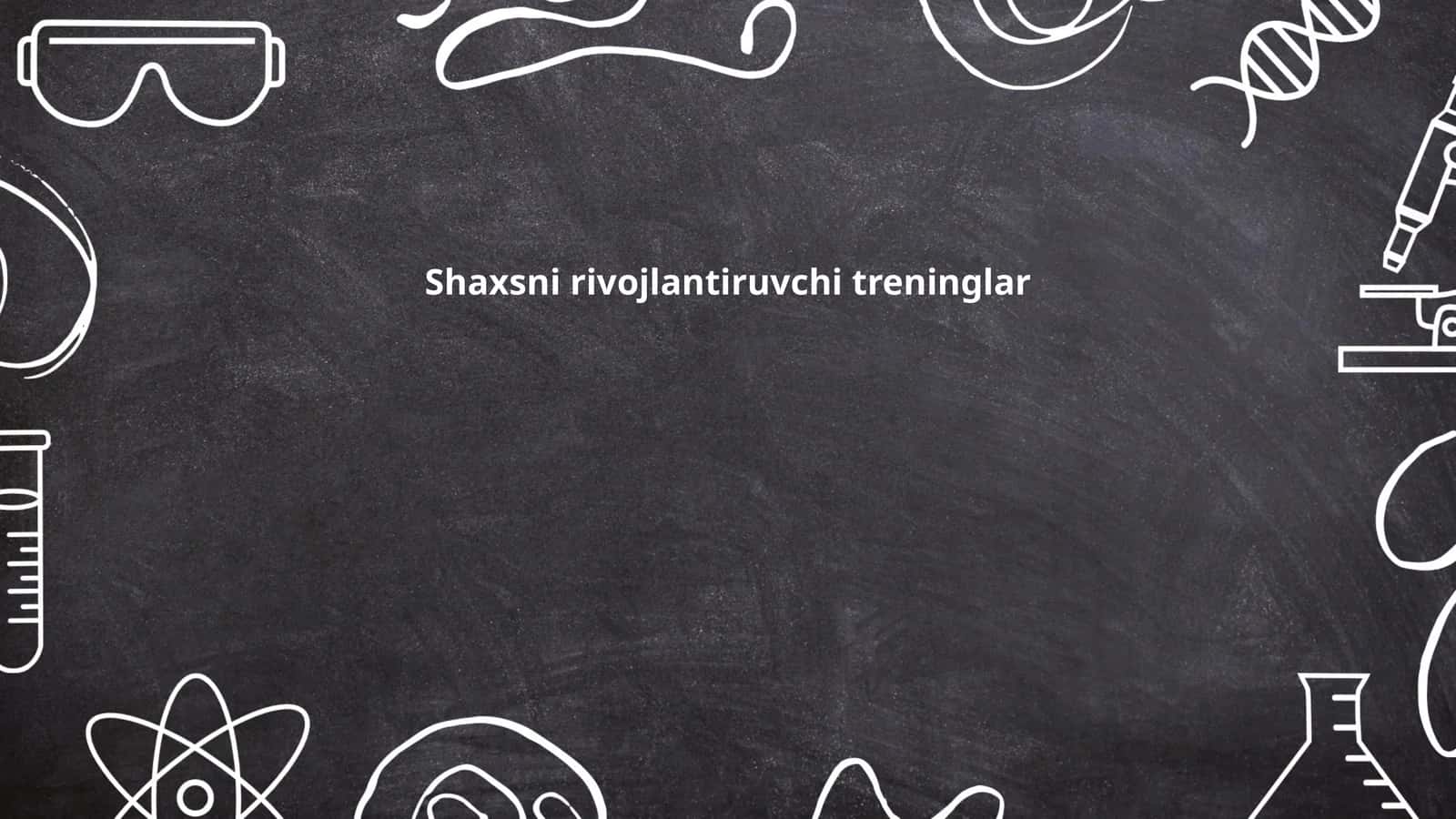 Shaxsni rivojlantiruvchi treninglar