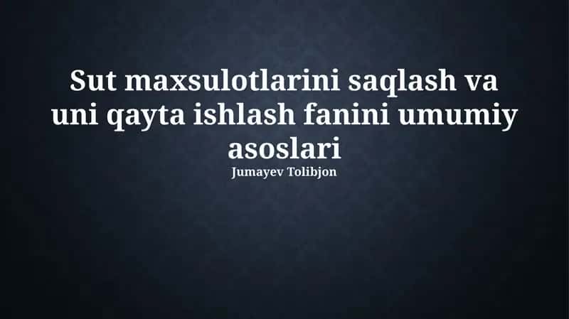 Sut maxsulotlarini saqlash va uni qayta ishlash fanini umumiy asoslari
