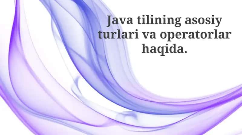 Java'da asosiy ma'lumot turlari