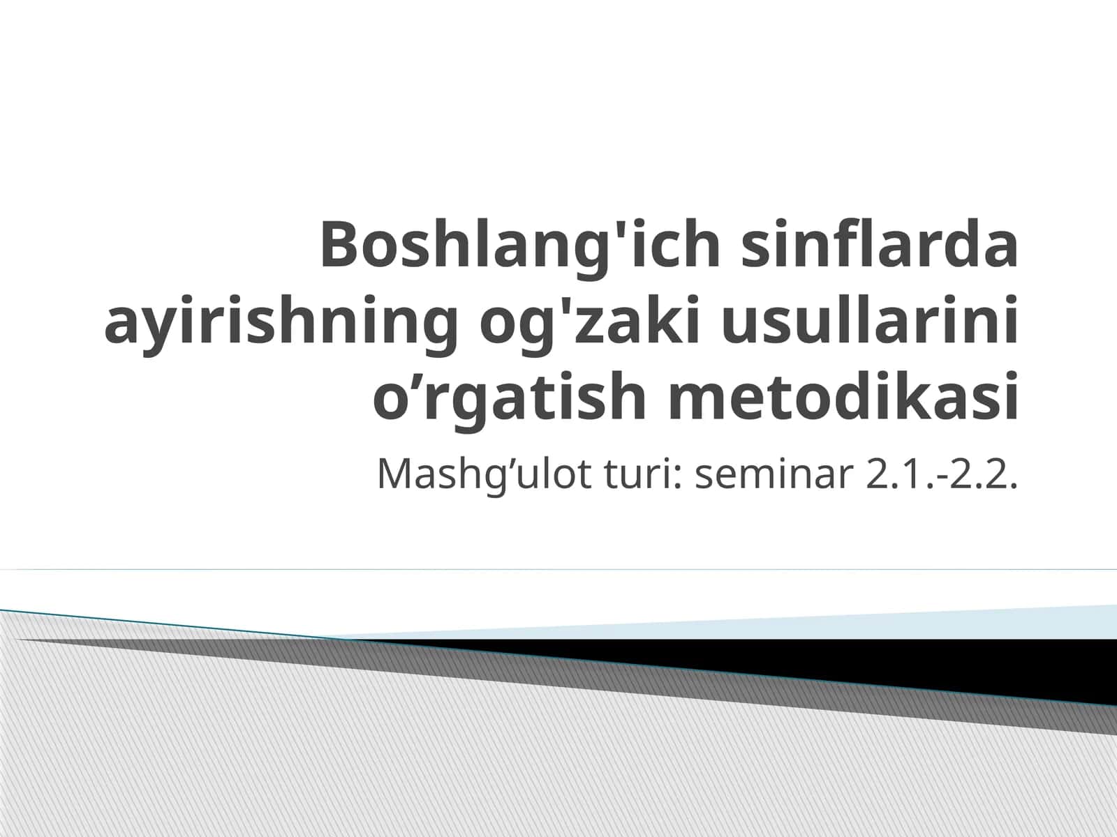 Og'zaki ayirish usullarini o'rgatish metodikasi