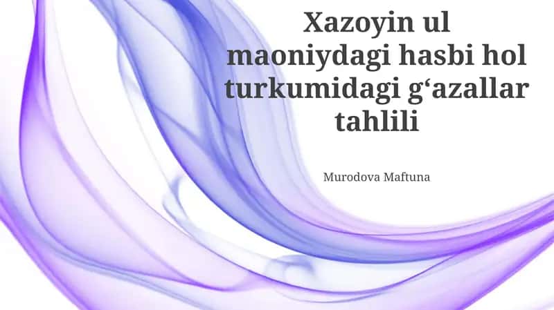 Xazoyin ul Maoniyda Hasbi Hol Gʻazallarining Til-Uslubiy Tahlili
