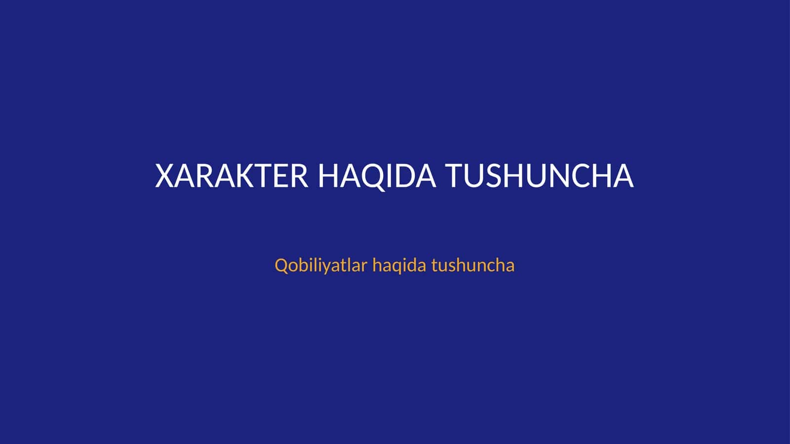 Xarakter haqida tushuncha. Qobiliyatlar haqida tushuncha